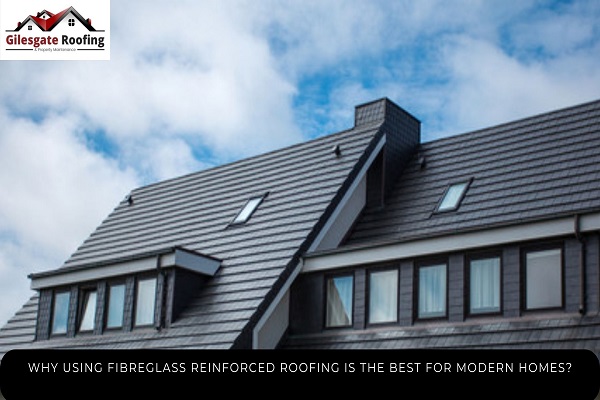 Why Using Fibreglass Reinforced Roofing Is The Best For Modern Homes?